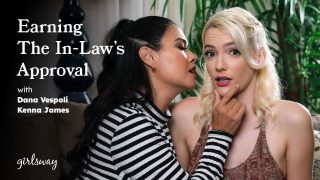 [Girlsway] Kenna James, Dana Vespoli (Earning The In-Law’s Approval / 02.25.2024)